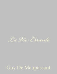 Title: La Vie Errante, Author: Guy de Maupassant