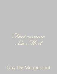 Title: Fort comme La Mort, Author: Guy de Maupassant