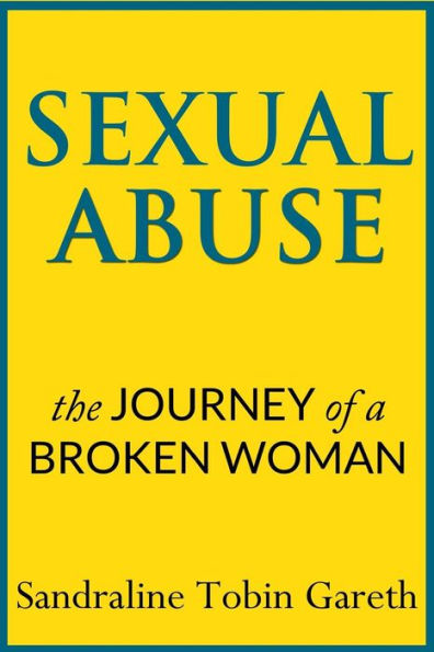 Sexual Abuse: The Journey of a Broken Woman