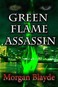 Title: Green Flame Assassin, Author: Morgan Blayde