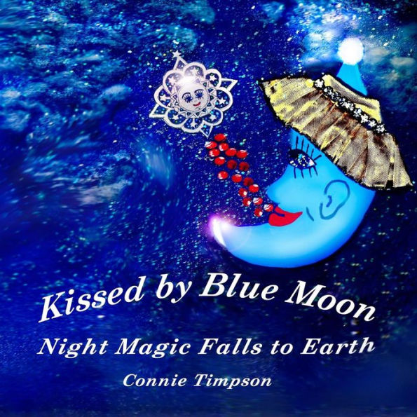 Kissed by Blue Moon: Night Magic Falls to Earth