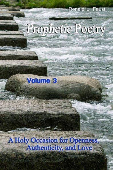 Prophetic Poetry Vol 3: A Holy Occasion for Openness, Authenticity, and Love