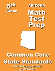 Title: Arizona 5th Grade Math Test Prep: Common Core Learning Standards, Author: Teachers' Treasures