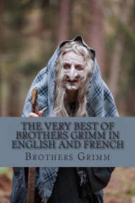 The Very Best of Brothers Grimm In English and French: Bilingual Edition