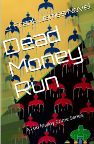 Title: Dead Money Run, Author: J Frank James