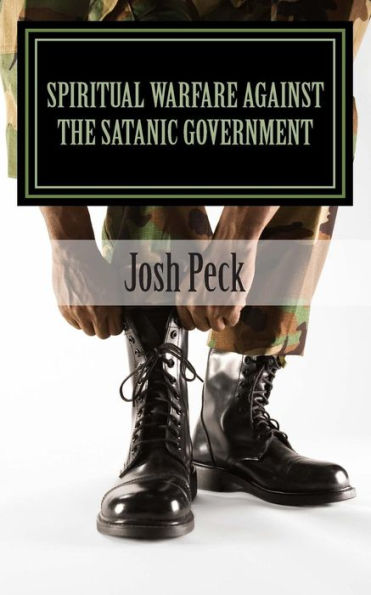 Spiritual Warfare Against The Satanic Government: A Ministudy Ministry Book