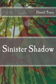 Title: Sinister Shadow, Author: Daniel Tracy