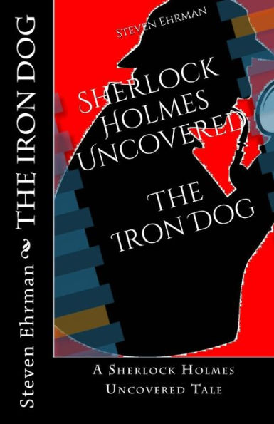 The Iron Dog: A Sherlock Holmes Uncovered Tale
