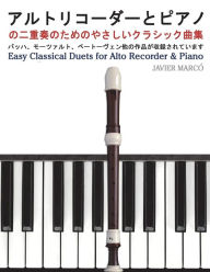 Title: Easy Classical Duets for Alto Recorder & Piano, Author: Javier Marco