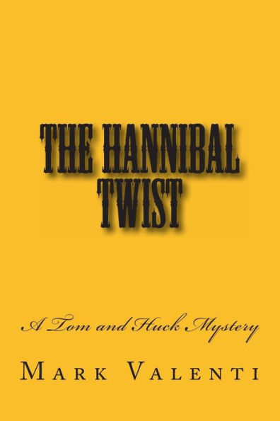 The Hannibal Twist - A Tom and Huck Mystery