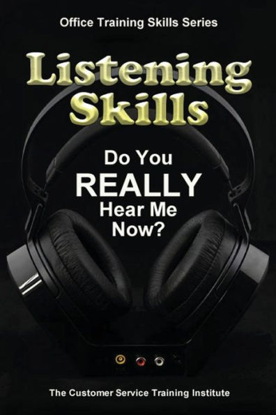 Listening Skills: Do You REALLY Hear Me Now?