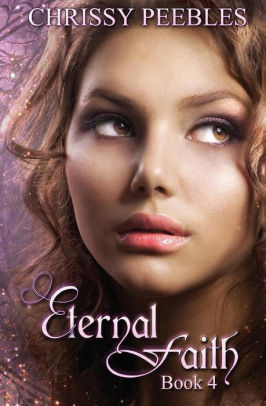 Eternal Faith Book 4 By Chrissy Peebles Paperback Barnes Noble