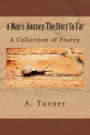 A Man's Journey: The Story So Far: A Collection of Poetry