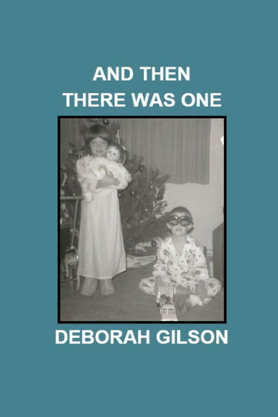 And Then There Was One: Personal Stories Written as Memoir - A Request From My Dying Mother