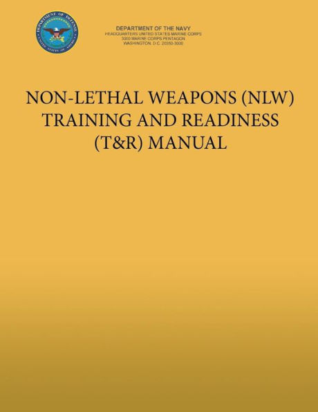 Non-Lethal Weapons (NLW) Training and Readiness (T&R) Manual