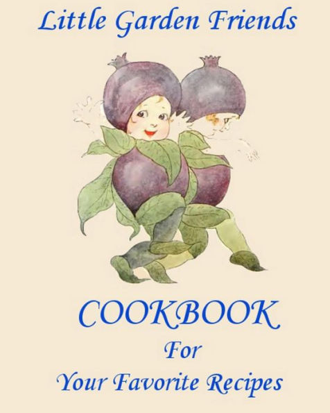 Little Garden Friends Cookbook for Your Favorite Recipes