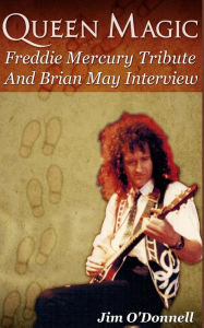 Title: Queen Magic: Freddie Mercury Tribute and Brian May Interview, Author: Jim O'Donnell