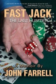 Title: Fast Jack, The Last Hustler, Author: John E Farrell