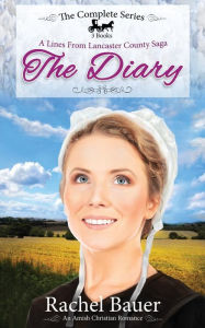 Title: The Diary - The Complete Series: Plain Living; Plain Trouble; Plain Love - A Lines from Lancaster County Saga, Author: Rachel Bauer