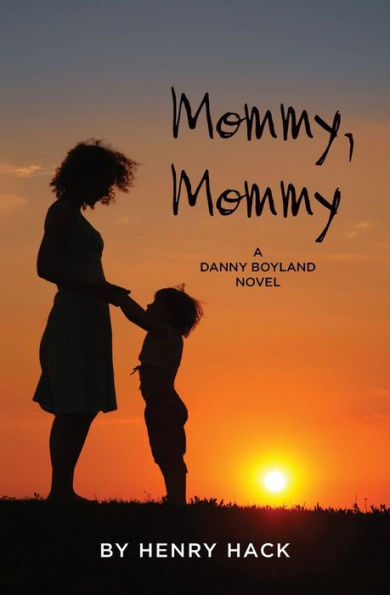 Mommy, Mommy: A Danny Boyland Novel