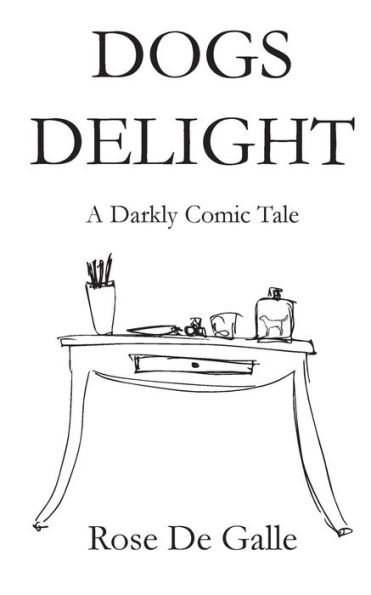 Dogs Delight: A Darkly Comic Tale.