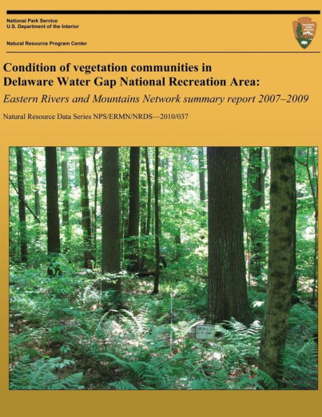 Condition of vegetation communities in Delaware Water Gap National Recreation Area: Eastern Rivers and Mountains Network summary report 2007-2008