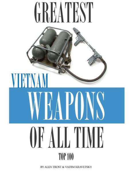 Greatest Vietnam War Weapons of All Time: Top 100