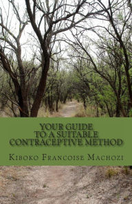 Title: Your guide to a suitable contraceptive method, Author: Kiboko Francoise Machozi