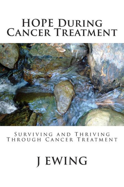 HOPE During Cancer Treatment: Surviving and Thriving Through Cancer Treatment