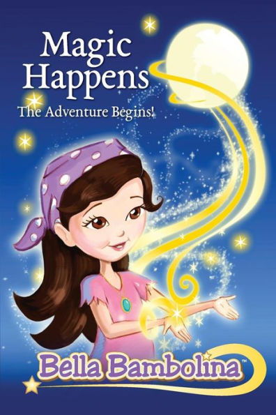 Bella Bambolina: Magic Happens, The Adventure Begins!