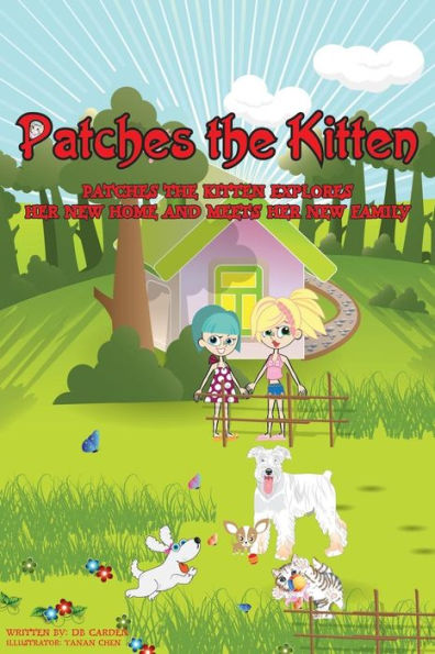 Patches the Kitten: Patches the Kitten Explores Her New Home and Meets Her New Family