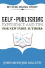 Self-Publishing Experience and Tips for new indie authors: My Publishing Story