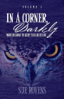 In A Corner, Darkly: Volume 2: More reasons to keep the lights on