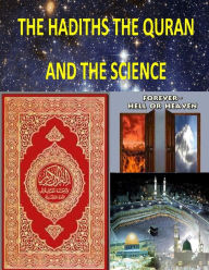 Title: The Hadiths The Quran And The Science, Author: Faisal Fahim