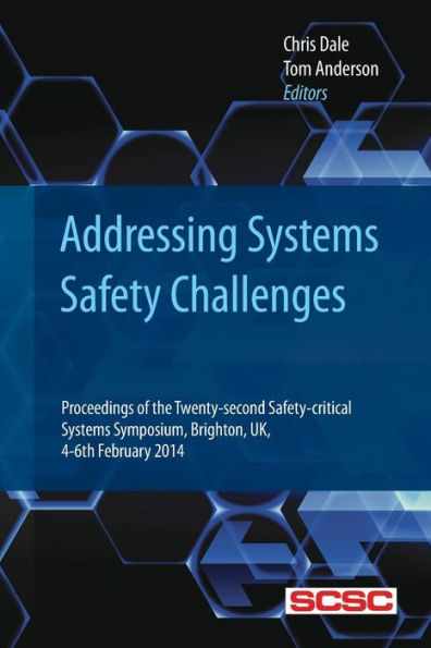 Addressing Systems Safety Challenges: Proceedings of the Twenty-second Safety-critical Systems Symposium, Brighton, UK, 4-6th February 2014
