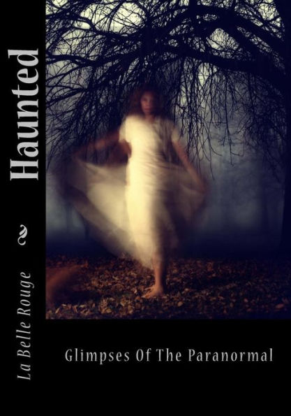 Haunted: Glimpses Of The Paranormal