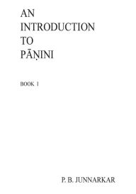 Title: An Introduction to Panini: Sanskrit Grammar, Author: Prof P B Junnarkar