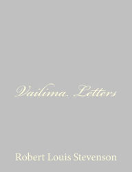 Title: Vailima Letters, Author: Robert Louis Stevenson