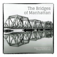 Title: The Bridges of Manhattan: Project & Photography by Philippe Bouclainville, Author: Philippe Bouclainville