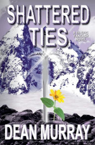 Title: Shattered Ties, Author: Dean Murray