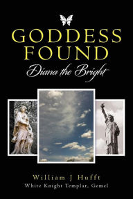 Title: Goddess Found: Diana the Bright, Author: Gemel Wil Hufft