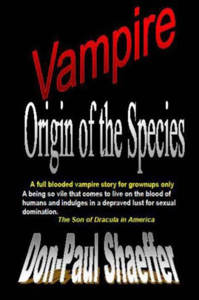 Vampire Origin of the Species: A full blooded vampire story for grownups only