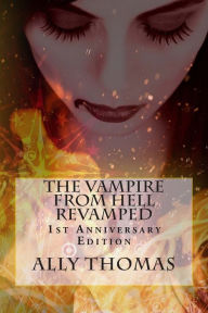 Title: The Vampire from Hell Revamped: 1st Anniversary Edition, Author: Ally Thomas