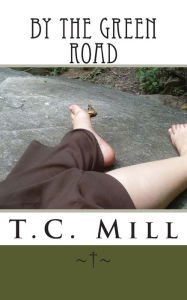 Title: By the Green Road, Author: T.C. Mill