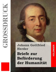 Title: Briefe zur Beförderung der Humanität (Großdruck), Author: Johann Gottfried Herder