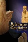 Alienor in Aquitaine: Book 1 of The History of Eleanor of Aquitaine