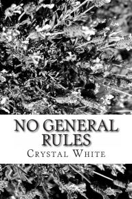 Title: No General Rules, Author: Crystal White