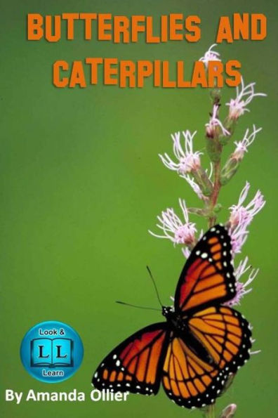 Butterflies and Caterpillars.: A Kids Book of Fun Facts and Photos on the Life Cycle of the Butterfly