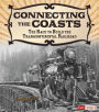 Connecting the Coasts: The Race to Build the Transcontinental Railroad