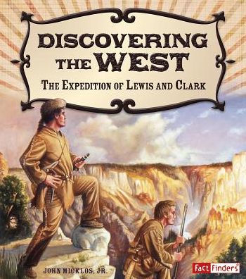 Discovering The West: Expedition of Lewis and Clark